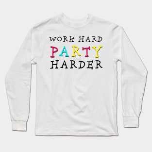 Work Hard Party Harder Long Sleeve T-Shirt